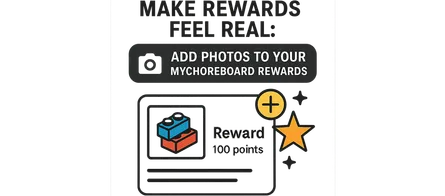 Make Rewards Feel Real: Add Photos to MyChoreBoard Rewards